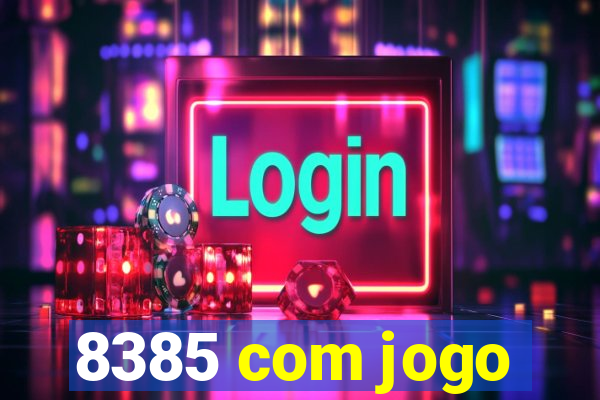 8385 com jogo